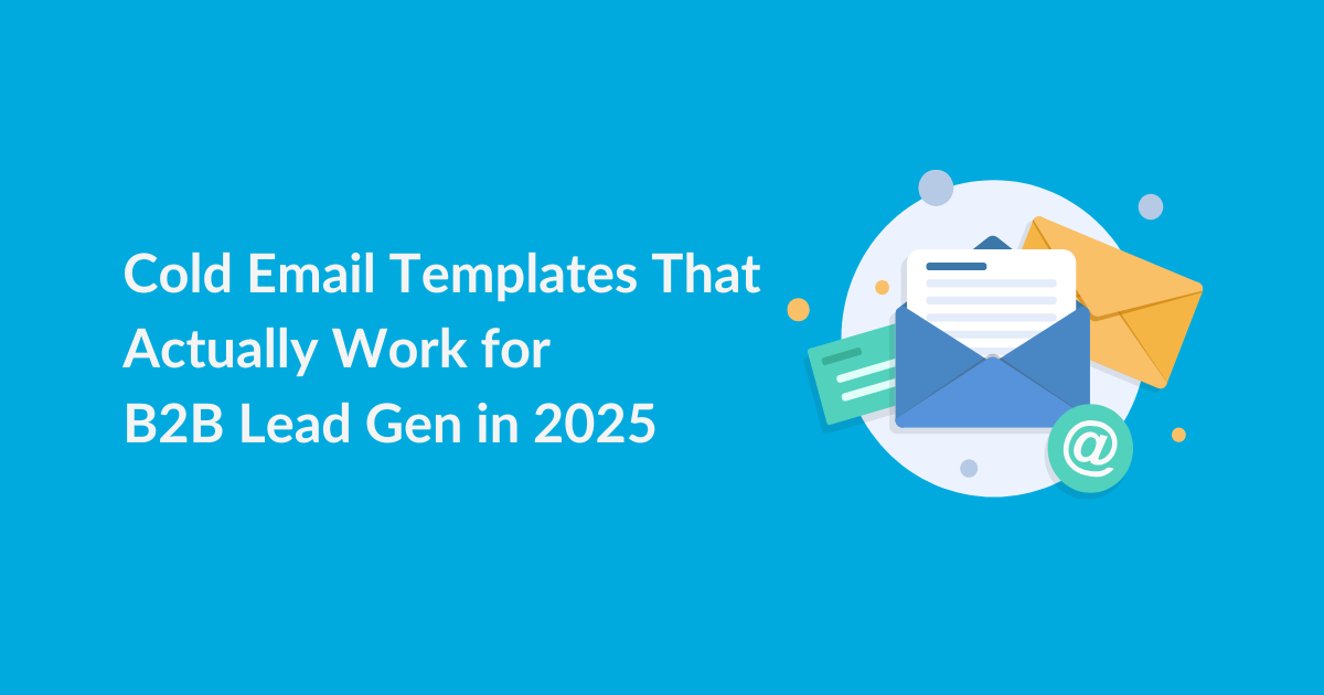 Cold Email Templates That Actually Work for B2B Lead Gen in 2025